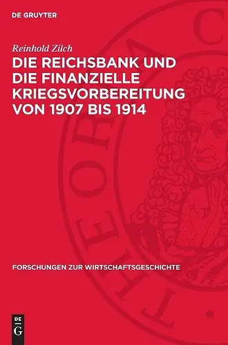 Die Reichsbank Und Die Finanzielle Kriegsvorbereitung Von 1907 Bis 1914 cover
