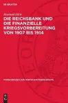 Die Reichsbank Und Die Finanzielle Kriegsvorbereitung Von 1907 Bis 1914 cover