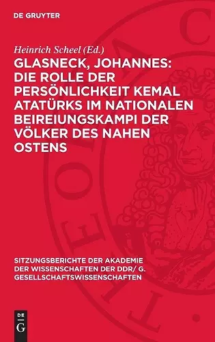 Glasneck, Johannes: Die Rolle Der Persönlichkeit Kemal Atatürks Im Nationalen Beireiungskampi Der Völker Des Nahen Ostens cover