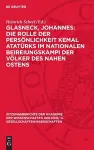 Glasneck, Johannes: Die Rolle Der Persönlichkeit Kemal Atatürks Im Nationalen Beireiungskampi Der Völker Des Nahen Ostens cover
