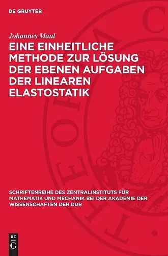 Eine Einheitliche Methode Zur Lösung Der Ebenen Aufgaben Der Linearen Elastostatik cover