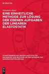 Eine Einheitliche Methode Zur Lösung Der Ebenen Aufgaben Der Linearen Elastostatik cover