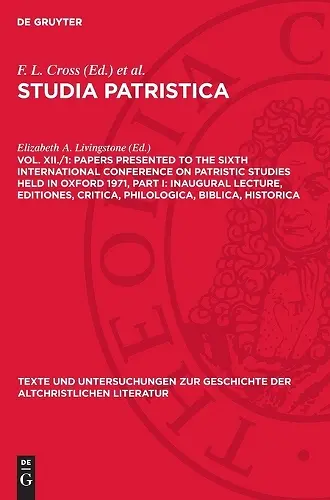 Papers Presented to the Sixth International Conference on Patristic Studies Held in Oxford 1971, Part I: Inaugural Lecture, Editiones, Critica, Philologica, Biblica, Historica cover