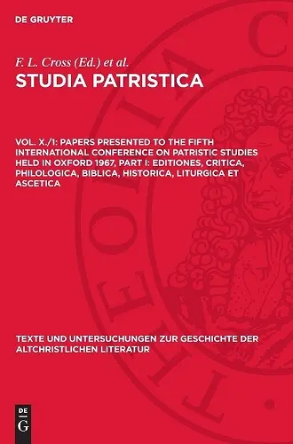 Papers Presented to the Fifth International Conference on Patristic Studies Held in Oxford 1967, Part I: Editiones, Critica, Philologica, Biblica, Historica, Liturgica Et Ascetica cover
