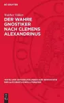Der Wahre Gnostiker Nach Clemens Alexandrinus cover