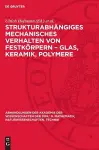 Strukturabhängiges Mechanisches Verhalten Von Festkörpern - Glas, Keramik, Polymere cover