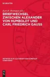 Briefwechsel Zwischen Alexander Von Humboldt Und Carl Friedrich Gauss cover