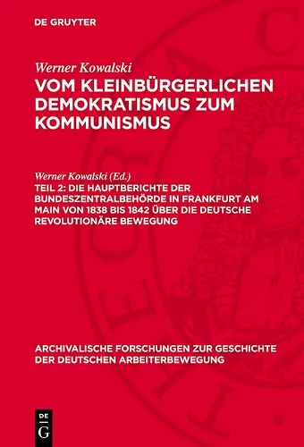 Die Hauptberichte Der Bundeszentralbehörde in Frankfurt Am Main Von 1838 Bis 1842 Über Die Deutsche Revolutionäre Bewegung cover