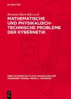 Mathematische Und Physikalisch-Technische Probleme Der Kybernetik cover
