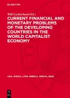 Current financial and monetary problems of the developing countries in the world capitalist economy cover