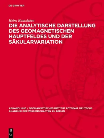 Die Analytische Darstellung Des Geomagnetischen Hauptfeldes Und Der Säkularvariation cover