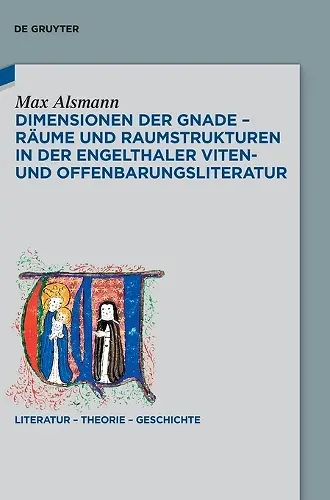 Dimensionen Der Gnade - Räume Und Raumstrukturen in Der Engelthaler Viten- Und Offenbarungsliteratur cover