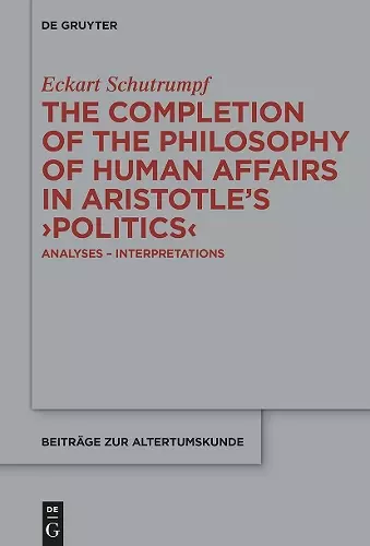 The Completion of the Philosophy of Human Affairs in Aristotle's ›Politics‹ cover