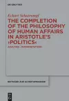 The Completion of the Philosophy of Human Affairs in Aristotle's ›Politics‹ cover