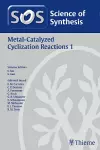 Science of Synthesis: Metal-Catalyzed Cyclization Reactions Vol. 1 cover