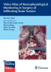 Video Atlas of Neurophysiological Monitoring in Surgery of Infiltrating Brain Tumors cover