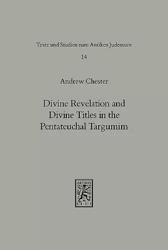 Divine Revelation and Divine Titles in the Pentateuchal Targumin cover