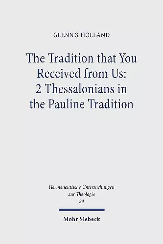 The Tradition that You Received from Us: 2 Thessalonians in the Pauline Tradition cover