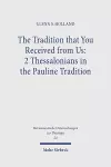 The Tradition that You Received from Us: 2 Thessalonians in the Pauline Tradition cover