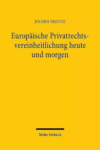 Europäische Privatrechtsvereinheitlichung heute und morgen cover