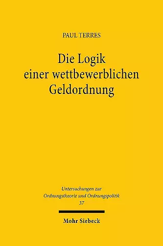 Die Logik einer wettbewerblichen Geldordnung cover