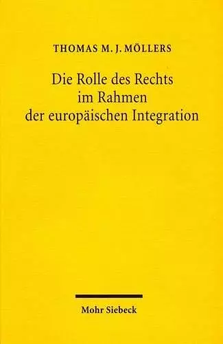 Die Rolle des Rechts im Rahmen der europäischen Integration cover