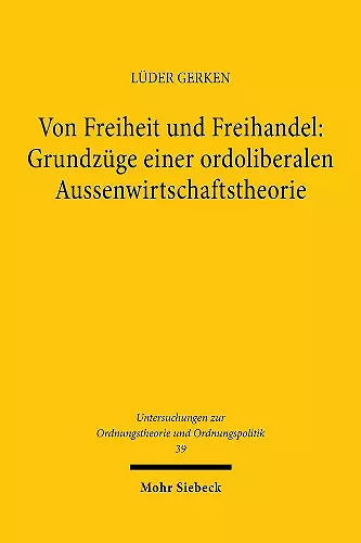 Von Freiheit und Freihandel: Grundzüge einer ordoliberalen Aussenwirtschaftstheorie cover