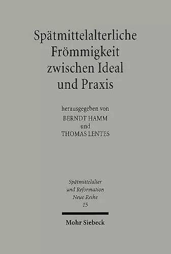 Spätmittelalterliche Frömmigkeit zwischen Ideal und Praxis cover