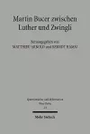 Martin Bucer zwischen Luther und Zwingli cover