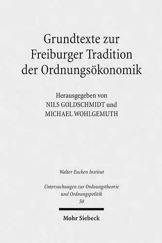 Grundtexte zur Freiburger Tradition der Ordnungsökonomik cover