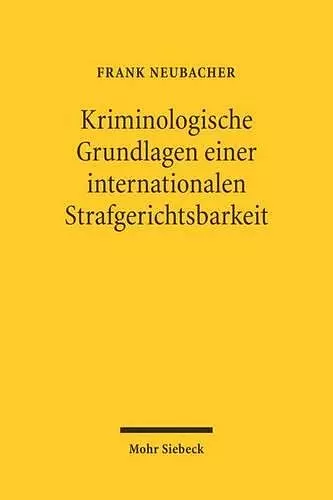 Kriminologische Grundlagen einer internationalen Strafgerichtsbarkeit cover