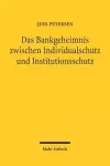 Das Bankgeheimnis zwischen Individualschutz und Institutionsschutz cover