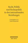 Recht, Politik und Rechtspolitik in den internationalen Beziehungen cover