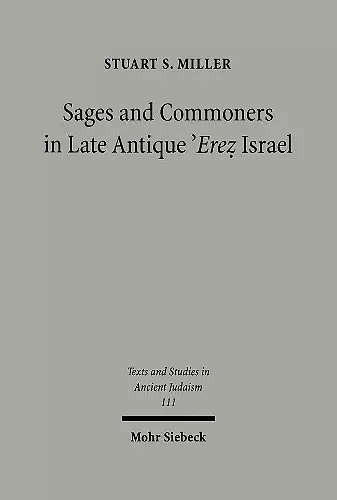 Sages and Commoners in Late Antique 'Erez Israel cover