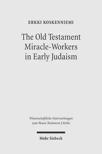 The Old Testament Miracle-Workers in Early Judaism cover