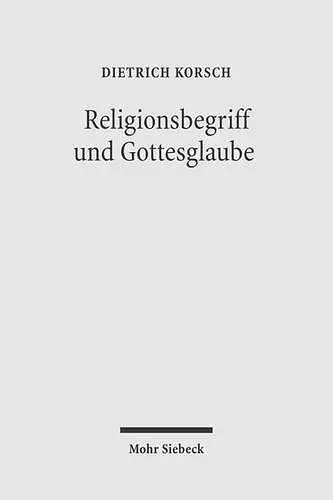 Religionsbegriff und Gottesglaube cover