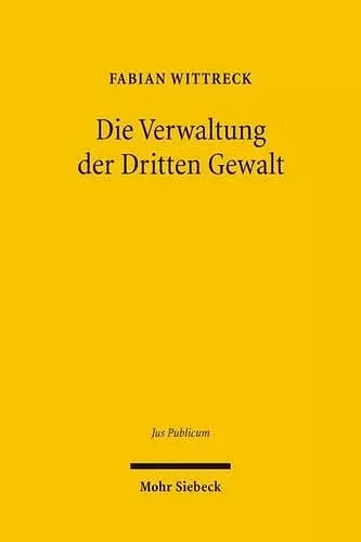 Die Verwaltung der Dritten Gewalt cover