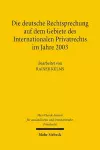 Die deutsche Rechtsprechung auf dem Gebiete des Internationalen Privatrechts im Jahre 2003 cover