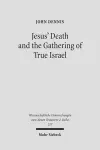 Jesus' Death and the Gathering of True Israel cover