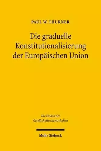 Die graduelle Konstitutionalisierung der Europäischen Union cover