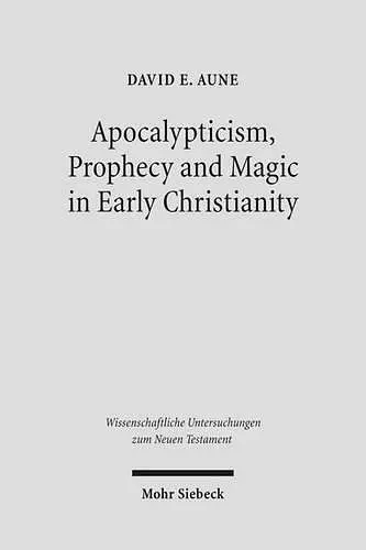 Apocalypticism, Prophecy and Magic in Early Christianity cover