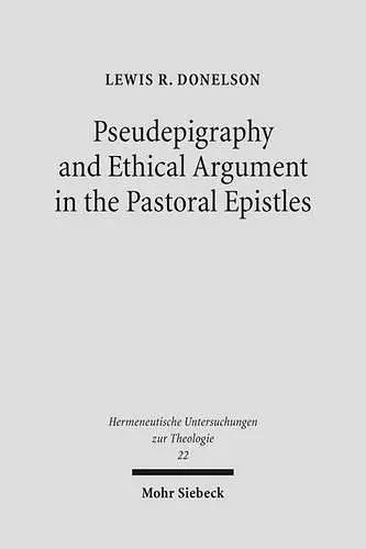 Pseudepigraphy and Ethical Argument in the Pastoral Epistles cover