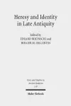 Heresy and Identity in Late Antiquity cover