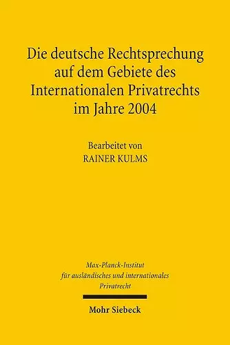 Die deutsche Rechtsprechung auf dem Gebiete des Internationalen Privatrechts im Jahre 2004 cover