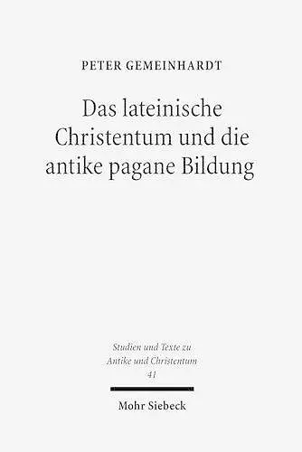 Das lateinische Christentum und die antike pagane Bildung cover