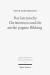 Das lateinische Christentum und die antike pagane Bildung cover