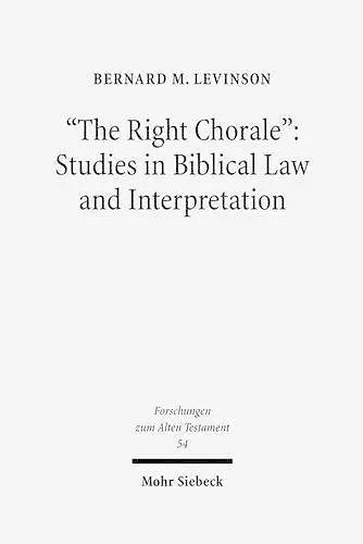 "The Right Chorale": Studies in Biblical Law and Interpretation cover