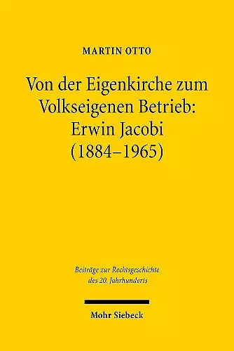 Von der Eigenkirche zum Volkseigenen Betrieb: Erwin Jacobi (1884-1965) cover