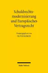 Schuldrechtsmodernisierung und Europäisches Vertragsrecht cover