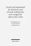 Grund und Gegenstand des Glaubens nach römisch-katholischer und evangelisch-lutherischer Lehre cover